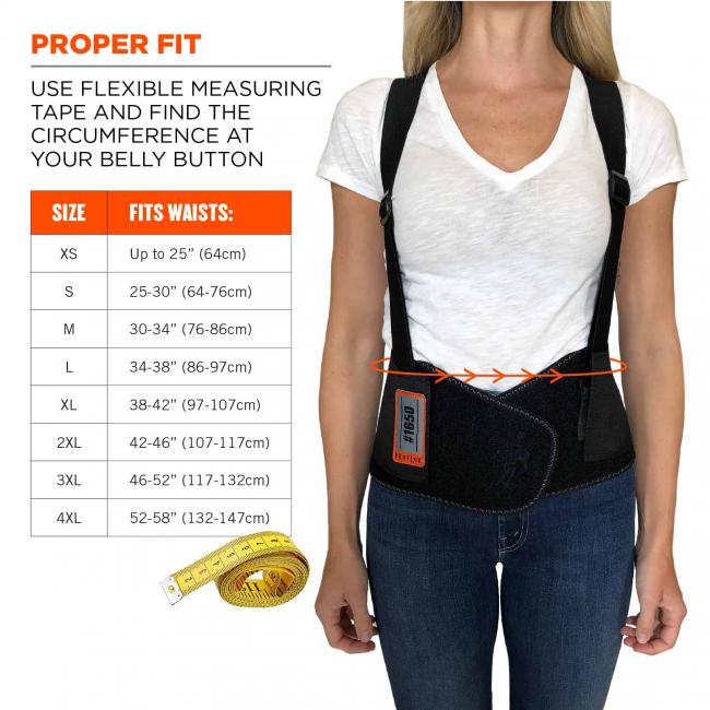 Proper fit: use flexible measuring tape and find the circumference at your belly button. Size XS fits waists up to 25” (64cm). Size S fits waists 25-30”(64-76cm). Size M fits waists 30-34”(76-86cm). Size M fits waists 30-34”(76-86cm). Size L fits waists 34-38”(86-97cm). Size XL fits waists 38-42”(97-107cm). Size 2XL fits waists 42-46”(107-117cm). Size 3XL fits waists 46-52”(117-132cm). Size 4xl fits waists 52-58”(132-147cm). 