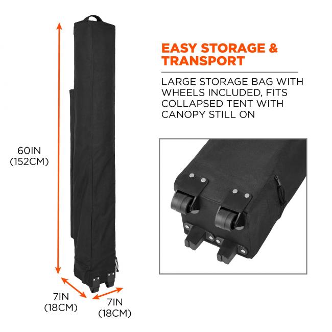 Easy storage and transport: large storage bag with wheels included, fits collapsed tent with canopy still on. Bag dimensions are 7in (18cm) x 7in (18cm) x 60in (152cm) 