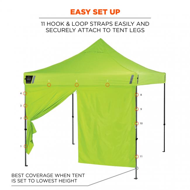 Easy set up. 11 hook and loop straps easily and securely attach to tent legs. Best coverage when tent is set to lowest height.