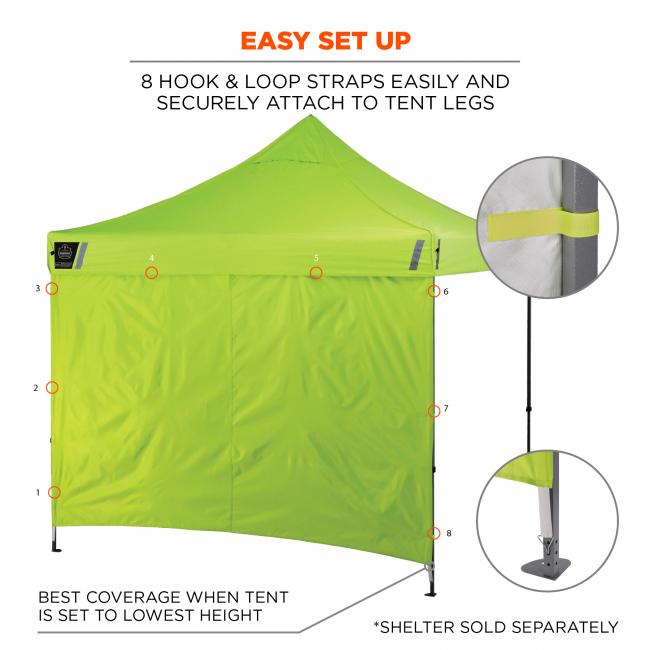 Easy set up. 8 hook and loop straps easily and securely attach to tent legs. Best coverage when tent is set to lowest height. Shelter sold separately.