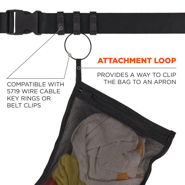 Attachment loop: provides a way to clip the bag to an apron. Compatible with 5719 wire cable key rings or belt clips. 