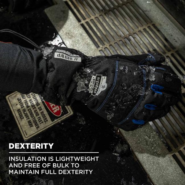 Dexterity: insulation is lightweight and free of bulk to maintain full dexterity. 