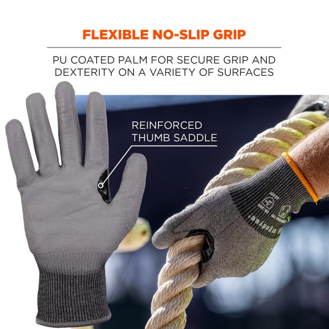 Flexible no-slip grip: PU coated palm for secure grip and dexterity on a variety of surfaces. Reinforced thumb saddle. 