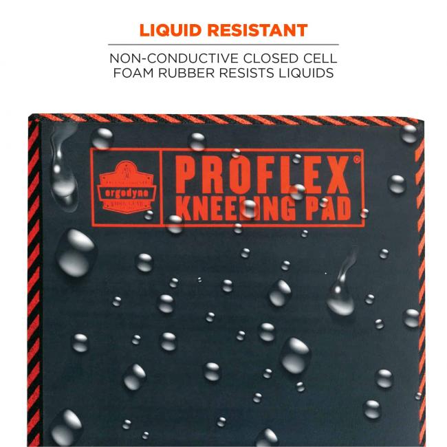 Liquid resistant: non-conductive closed cell foam rubber resists liquids. Image shows liquid resistant material. 