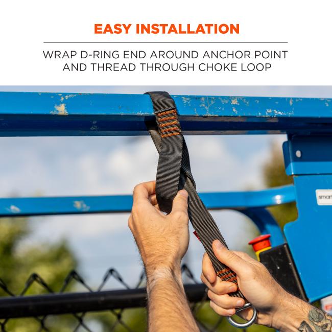 Easy installation: wrap d-ring end around anchor point and thread through choke loop.
