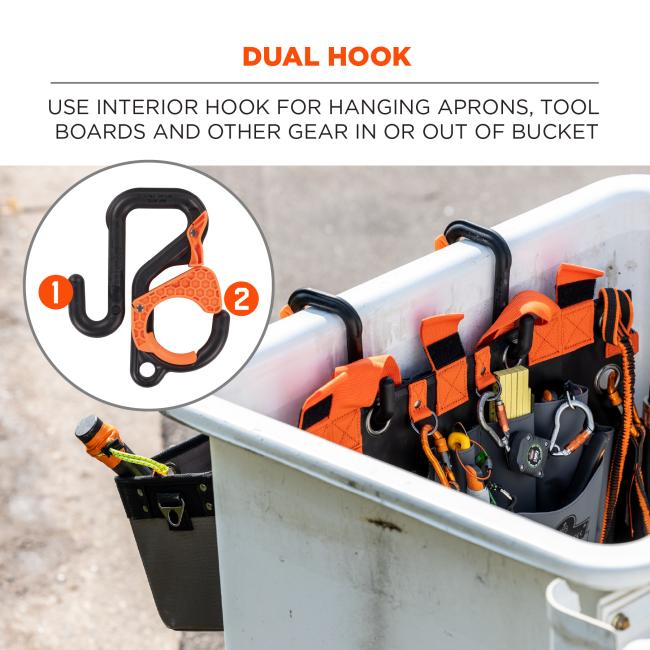Dual hook: Use interior hook for hanging aprons, tool boards and other gear in or out of bucket. 