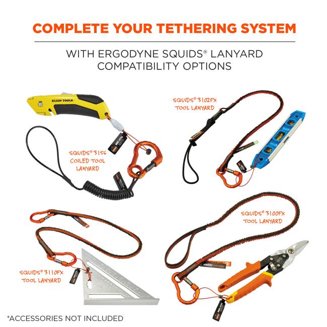 Complete your tethering system with erogdyne squids lanyard compatibility options. Squids 3156 coiled tool lanyard, Squids 3012fx tool lanyard, Squids 3110fx tool lanyard, and Squids 3100fx tool lanyard. Accessories not included.