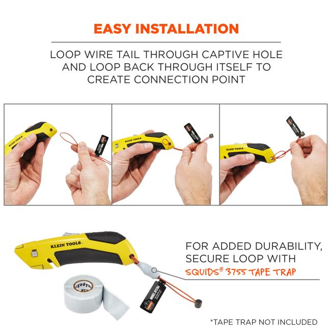 Easy installation. Loop wire tail through captive hole and loop back through itself to create connection point. For added durability, secure loop with Squids 3755 tape trap, tape trap not included.