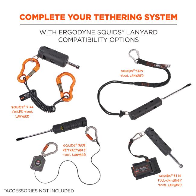 Ergodyne squids lanyard compatibility options can complete your tethering system. Squids 3166 coiled tool lanyard, Squids 3105 tool lanyard, Squids 3003 retractable tool lanyard, Squids 3114 pull-on wrist tool lanyard. Accessories not included