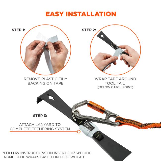 Easy installation: step 1: remove plastic film backing on tape. Step 2: wrap tape around tool tail (below catch point). Step 3: attach lanyard to complete tethering system. Follow instruction on insert for specific number of wraps based on tool weight