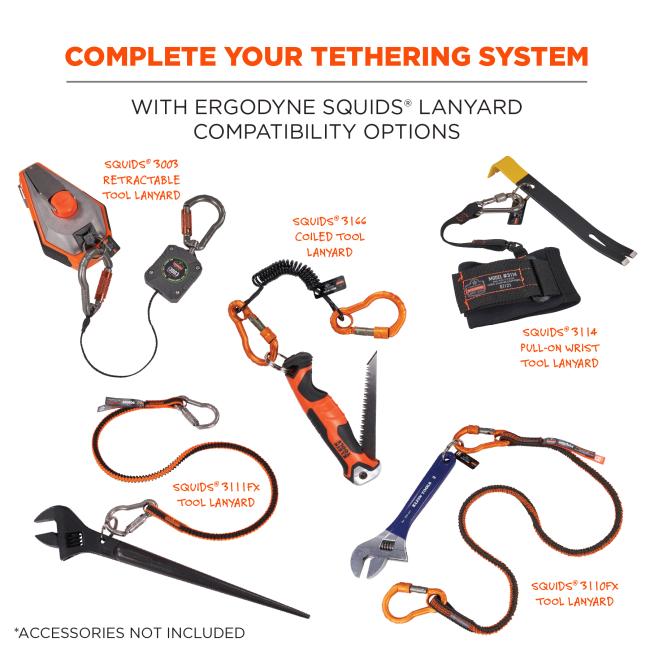 Complete your thethering system with Ergodyne Squids Lanyard compatibility options like Squids 3003 retractable tool lanyard, Squids 3166 coiled tool lanyard, Squids 3111fx tool lanyard, Squids 3114 pull-on wrist tool lanyard, and Squids 3110fx tool lanyard.