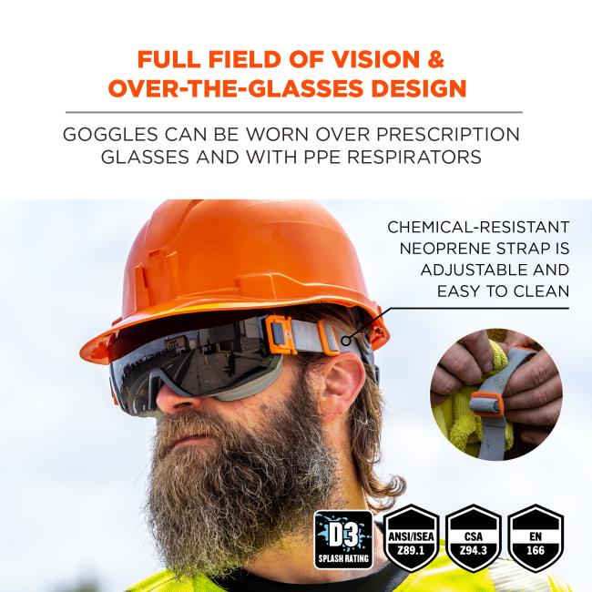 Full field of vision and over-the-glasses design. Goggles can be worn over prescription glasses and with ppe respirators. Adjustable neoprene strap is soft and woven. D3 splash rating, meets ansi/isea z87.1-2020 standards, EN166, CSA Compliant badges.