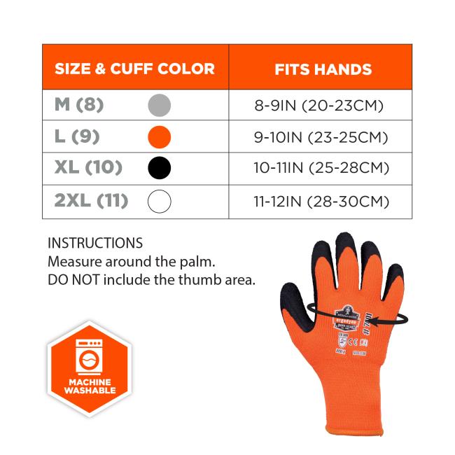 Glove Size Chart: Medium (8) fits hands 8-9 inches (20-23 cm) and has a gray cuff. Large (9) fits hands 9-10 inches (23-25 cm) and has an orange cuff. XL (10) fits hands 10-11 inches (25-28 cm) and has a black cuff. 2XL (11) fits hands 11-12 inches (28-30 cm) and has a white cuff. Instructions: Measure around the palm without including the thumb area. Machine washable.
