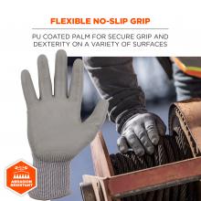 Flexible no-slip grip: PU coated palm for secure grip and dexterity on a variety of surfaces. Abrasion resistant. 