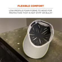 Flexible comfort. Low-profile foam forms to head for protection that is not stiff or bulky