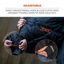 Adjustable. Waist drawstrings, hook & loop cuffs with spandex thumb loops to keep cold out. Hidden in pocket