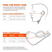 Find the right size: measure from your nose bridge to the middle of your inner ear to identify your size. Size & measurements. Size S/M: 5.25”-6.00”(13.3cm-15.2cm). Size L/XL: 6.00”-6.75”(15.2cm-17.1cm). Mask dimensions. Size S/M: 9.5”(24.1cm)x7.0”(17.7cm). Size L/XL: 10”(25.4cm)x7.5”(19cm). Face shapes and sizes vary significantly. Please reference both face measurements and mask dimensions when selecting your size. 