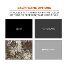DAGR frame options: available in a variety of frame color options to perfectly suit your style. Black, matte black, matte gray, and Kryptek highlander camo
