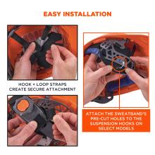 Easy installation instructions. Hook and loop straps create secure attachment. Attach the sweatband’s pre-cut holes to the suspension hooks on select models.
